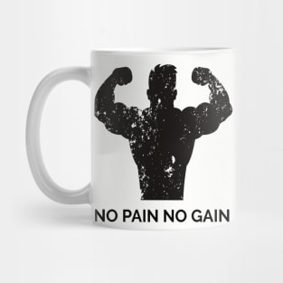 NO PAIN NO GAIN Mug